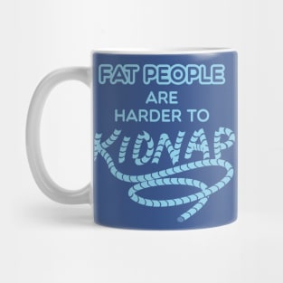 Fat people are harder to kidnap - Weight Loss Gifts Mug